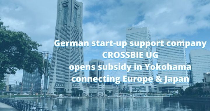 German Start-up support company CROSSBIE UG opens subsidy in Yokohama!