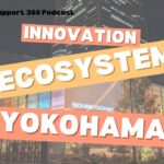 Innovation Ecosystem Yokohama Ecosystem Support 360 podcast