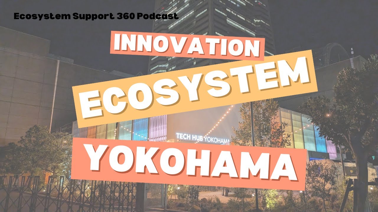 Innovation Ecosystem Yokohama Ecosystem Support 360 podcast